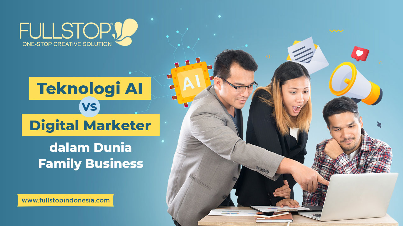 Teknologi AI vs Digital Marketer dalam Dunia Family Business